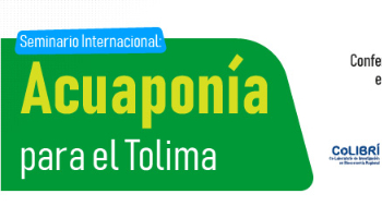 Seminario Internacional: Acuaponía para el Tolima